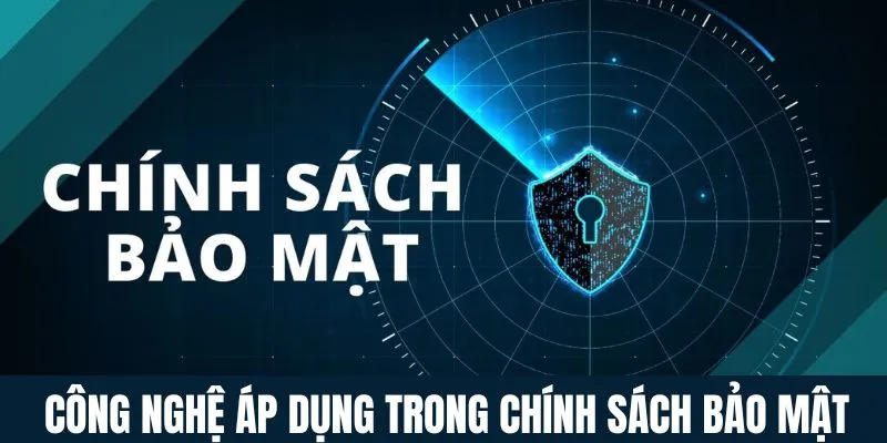 Công nghệ áp dụng trong chính sách bảo mật Nổ Hũ