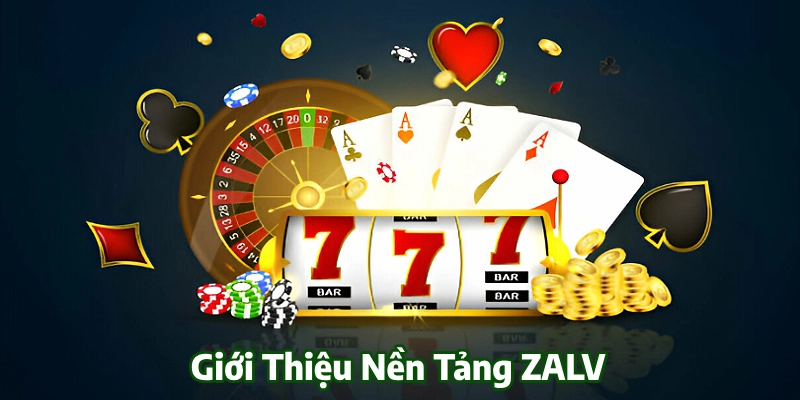 Điểm khái quát về thương hiệu giải trí ZALV