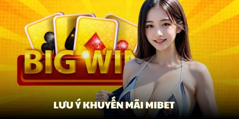 Hướng dẫn lưu ý khi tham gia chương trình khuyến mãi Mibet