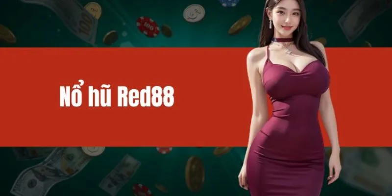 Tổng quan sân chơi nổ hũ Red88
