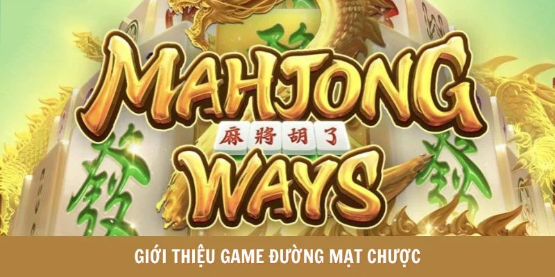 Ý nghĩa tên trò chơi Đường Mạt Chược Mahjong Ways